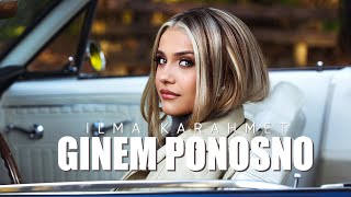 ILMA KARAHMET  GINEM PONOSNO OFFICIAL VIDEO [upl. by Swift]