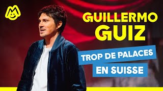 Guillermo Guiz – Trop de palaces en Suisse [upl. by Leatri]