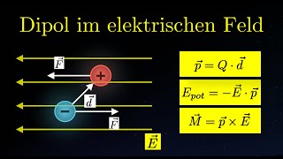 Dipol im elektrischen Feld Kraft Drehmoment potentielle Energie  Elektrizität 10 von 14 [upl. by Lachish]