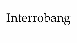 How to Pronounce Interrobang [upl. by Notnats518]