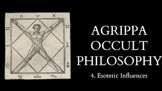 The Occult Philosophy of Cornelius Agrippa  4 of 14  Esoteric Influences [upl. by Washko456]