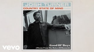 Josh Turner  Good Ol Boys Theme from The Dukes of Hazzard  Official Audio [upl. by Rosemaria884]