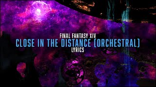 Close In The Distance Orchestral with lyrics  FFXIV Orchestral Arrangement Album Vol3 [upl. by Cohbert]