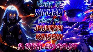 What if Rimuru Tempest INVADES Jujutsu Kaisen 💥Rimuru vs Gojo amp Sukuna [upl. by Bissell]