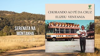 Elizeu Ventania  Serenata na Montanha [upl. by Yevi692]