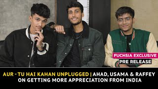 Aur  Tu Hai Kahan Unplugged  Ahad Usama amp Raffey On Getting More Appreciation From India  Pre [upl. by Toll628]