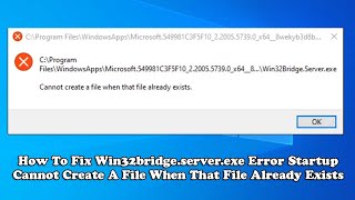 How To Fix Win32bridgeserverexe Error Startup  Cannot Create A File When That File Already Exists [upl. by Ennylhsa]