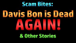 Davis Bon is Dead AGAIN Scambaiting  Also FAQ Again Are You Just Talking to a Bot [upl. by Eurydice]