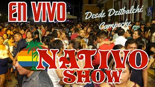 NATIVO SHOW En vivo desde Dzitbalche Campeche [upl. by Ellertal]