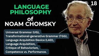 Language Philosophy of Noam Chomsky  Modern Linguistics Universal Grammar TGG LAD   18 [upl. by Nidya]