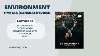 ENVIRONMENT ┃INTERNATIONAL ENVIRONMENTAL CONVENTIONS AND LAWS ┃LECTURE 53┃ UPSC [upl. by Siffre224]