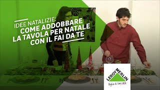 Idee natalizie come addobbare la tavola di Natale  Leroy Merlin [upl. by Lucais352]