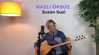 NAZLI ÖKSÜZ  Suzan Suzi Kırklar Dağının Düzü Akustik [upl. by Nevsa384]