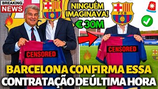 🚨OFICIAL✅ BARCELONA CONFIRMA ESSA CONTRATAÇÃO DE ÚLTIMA HORA NINGUÉM IMAGINAVA NOTÍCIAS BARCELONA [upl. by Radman]