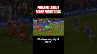 Liverpool vs Chelsea  Premier League score predictions [upl. by Nnairet]