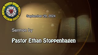 Sep 29 2024 Sermon by Pastor Ethan Stoppenhagen [upl. by Esdnyl]