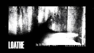 Loathe amp Sleep Token  Is It Really You Official Audio Stream [upl. by Poyssick]