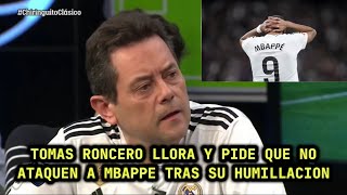 😭🤣TOMAS RONCERO LLORA POR LA ACTUACIÓN DE MBAPPE Y PIDE QUE NO LO HUMILLEN🤣😭 [upl. by Eceirtal]