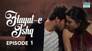 Hayat e Ishq  Episode 1  Turkish Drama  Burcu Ozberk Hande Ercel  TKD  Dramas Central  RA1O [upl. by Abate]