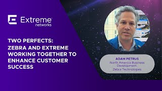 Two Perfects Zebra and Extreme Working Together To Enhance Customer Success [upl. by Eimmat]