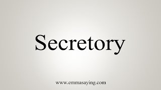 How To Say Secretory [upl. by Askwith]