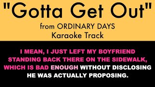 quotGotta Get Outquot from Ordinary Days  Karaoke Track with Lyrics [upl. by Nidla]