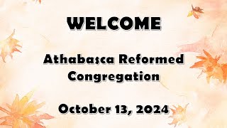 Athabasca Reformed Church Service  October 13 2024 [upl. by Nnairam]