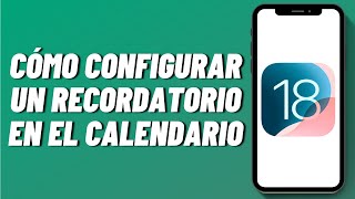 Cómo configurar un recordatorio en el calendario de iPhone con iOS 18 [upl. by Nylyram828]