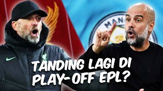 Kejadian Luar Biasa Yang Bisa Pertemukan Liverpool vs Manchester City di PlayOff Liga Inggris [upl. by Utter]