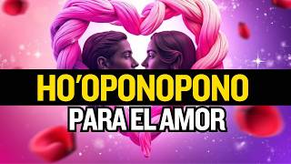 HOOPONOPONO PARA EL AMOR  Oración Poderosa para Escuchar durante 7 días [upl. by Uht669]