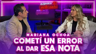 PIDO UNA DISCULPA POR MI ERROR  Mariana Ochoa  La entrevista con Yordi Rosado [upl. by Alyat]