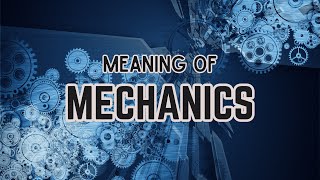 What is the meaning of Mechanics [upl. by Dorolice272]