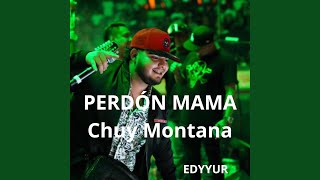 Perdon Mama feat Chuy montana [upl. by Arised792]