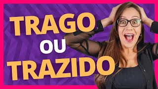 🔥 TRAGO ou TRAZIDO 🔥 Você sabe a DIFERENÇA Aprenda de verdade e não erre nunca mais [upl. by Skinner]