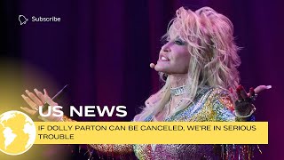 If Dolly Parton can be canceled we’re in serious trouble [upl. by Etiuqram]