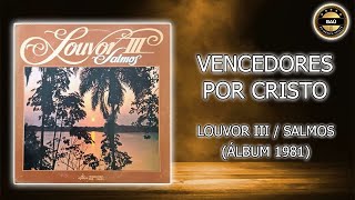 Vencedores por Cristo  Louvor III  Salmos Álbum 1981 [upl. by Denis]