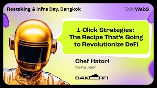 1Click Strategies by Chef Hatori BakerFi  Restaking amp Infra Day Bangkok [upl. by Mroz]