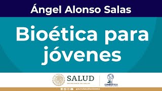 Bioética para jóvenes Dr Ángel Alonso Salas [upl. by Deeraf948]