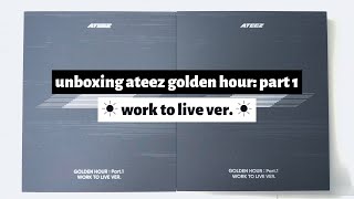 ☼ unboxing ateez golden hour part 1 ☀︎ work to live ver ☼ [upl. by Llenehc]