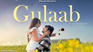 Gulaab  Shivam Grover ft Tanya Rathi [upl. by Rosenzweig563]