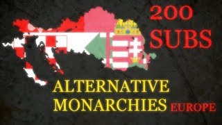 ALTERNATIVE Monarchies of Europe  200 Subs Special [upl. by Waxler]