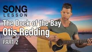 How to Play The Dock of the Bay by Otis Redding  Acoustic Guitar Lesson  Part 2 [upl. by Beeson]