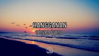 HANGGANAN Lyrics  Jenzen Guino [upl. by Broadbent725]