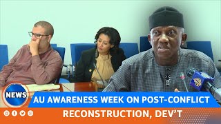 AU AWARENESS WEEK ON POSTCONFLICT RECONSTRUCTION DEV’T [upl. by Enetsirk]