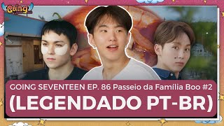 GOING SEVENTEEN EP 86 Passeio da Família Boo 2 Legendado PTBR [upl. by Atikkin]