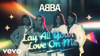 ABBA  Lay All Your Love On Me Official Lyric Video [upl. by Aicemed]