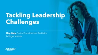 Tackling Leadership Challenges with Chip Huth  Part 1  Arbinger Webinar [upl. by Robinetta314]