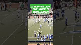 CIF SS FOOTBALL 2024 RAILTO KNIGHTS VS BANNING BRONCOS 91924 [upl. by Akirahs]