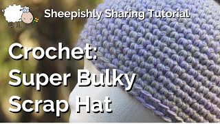 How to Crochet Super Bulky Scrap Hats [upl. by Felic92]