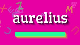 AURELIUS  HOW TO PRONOUNCE IT aurelius [upl. by Etterrag655]